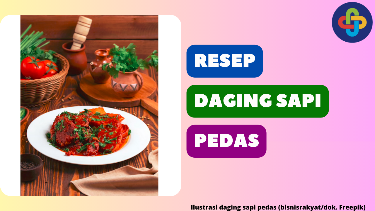 9 Resep Daging Sapi Pedas yang Simpel, Empuk, dan Lezat