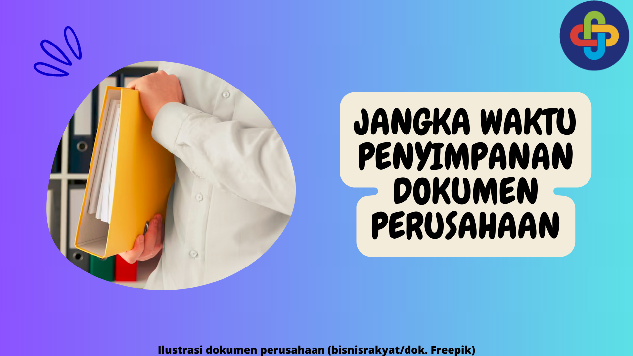 Jangka Waktu Penyimpanan Dokumen Perusahaan menurut Hukum Indonesia