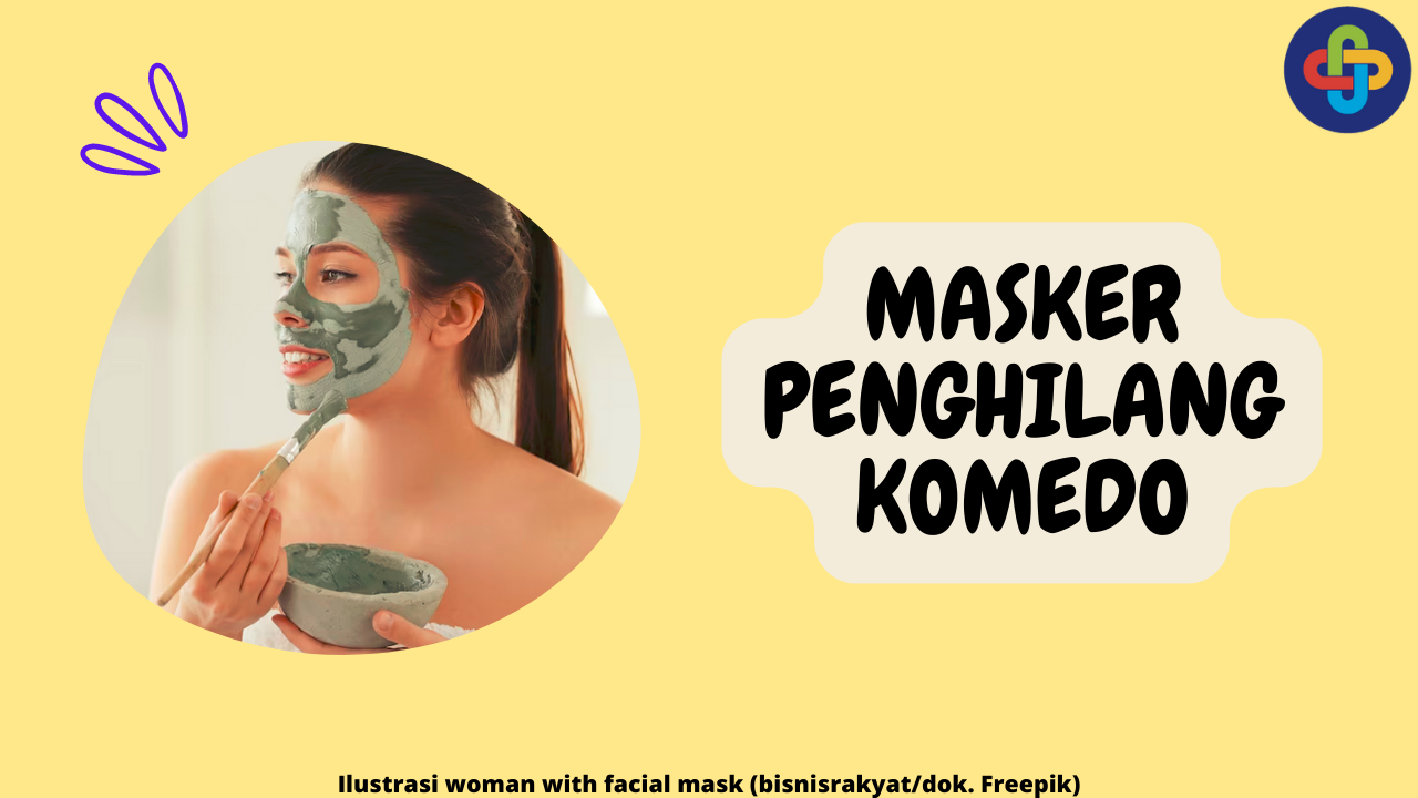 10 Masker Wajah yang Terbaik Ampuh Menghilangkan Komedo