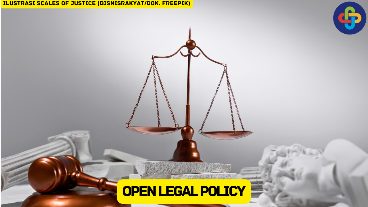 Pelajari Maksud Open Legal Policy Berikut Ini